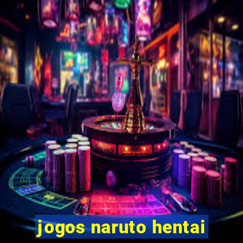 jogos naruto hentai